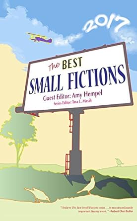 The Best Small Fictions 2017, Amy Hempel ed.