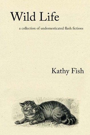 Kathy Fish, Wild Life (2011)